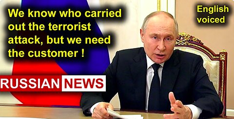 We are interested in who ordered the terrorist attack in Moscow! Predident Putin, Russia