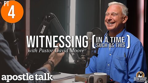 AT13.4 - Being a witness in a time such as this - Apostle Talk w/ Pastor David Moore (part 4 of 5)