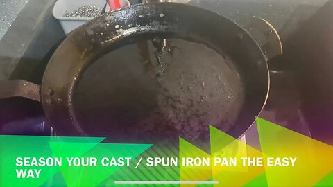 How To Season Your Cast / Spun Iron Pans The Easy Way