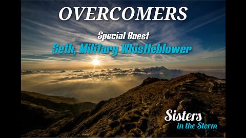 Overcomers - Special Guest - Seth, Military Whistleblower