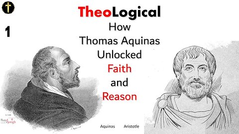 TheoLogical pt1: Aristotle, Aquinas, Faith and Reason [Introduction]
