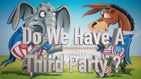 Do We Have A Third Party ?
