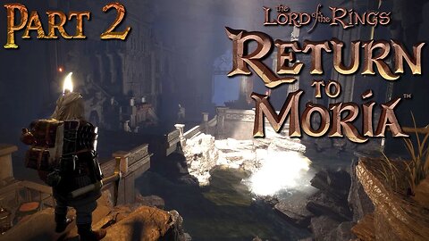 Playing The Lord of the Rings: Return to Moria 🗡️ Pt 2 ⚒️ Full Game