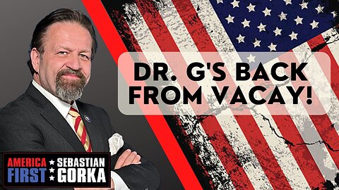 Sebastian Gorka FULL SHOW: Dr. G's back from vacay!