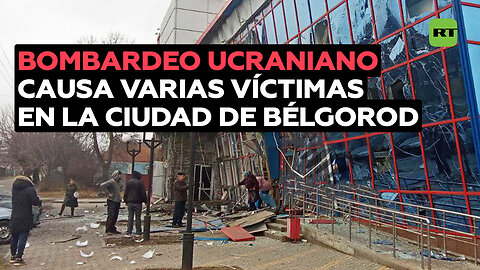 Varios muertos tras un ataque ucraniano contra la ciudad rusa de Bélgorod