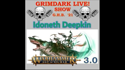 Grimdark Live! Warhammer Show – AGE of SIGMAR 3.0: Idoneth Deepkin 20220405