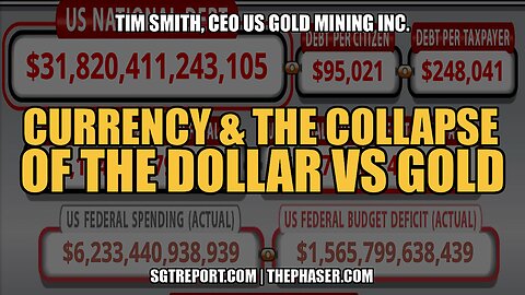 CURRENCY & THE COLLAPSE OF THE DOLLAR VS GOLD -- TIM SMITH, CEO | USGO