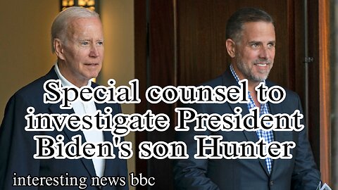 Special counsel to investigate President Biden's son Hunter - Interesting news bbc