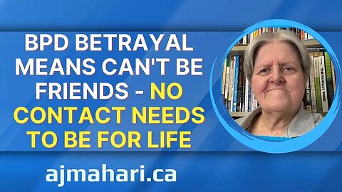 BPD Betrayal Means Can't Be Friends & No Contact Needs To Be For Life
