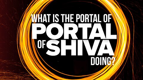 What Is The Portal Of Shiva Doing?