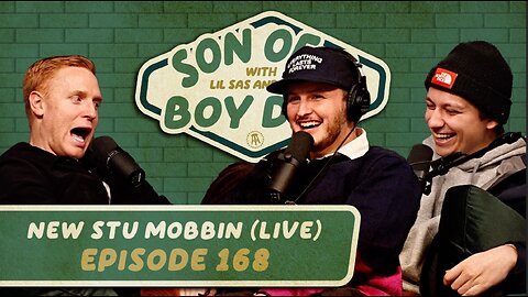 New Stu Mobbin (LIVE) | Son Of A Boy Dad #168
