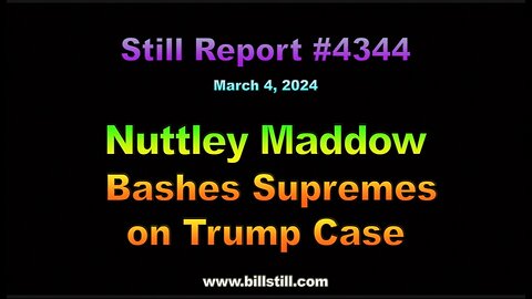 Nutty Maddow Bashes Supremes on Trump Case, 4344
