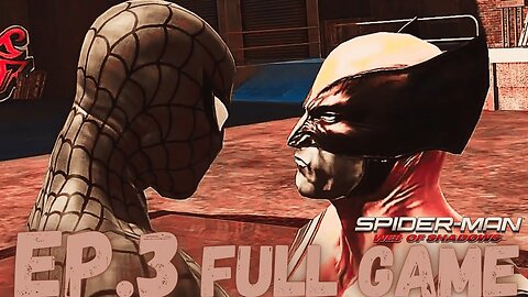 SPIDER-MAN: WEB OF SHADOWS Gameplay Walkthrough EP.3- Spidey Vs Wolverine FULL GAME