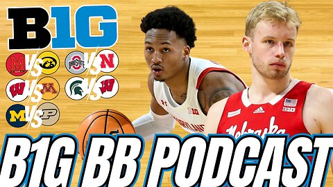 Big Ten Basketball Podcast: Maryland vs Iowa Reactions | Wisconsin Survives | Purdue is too Good