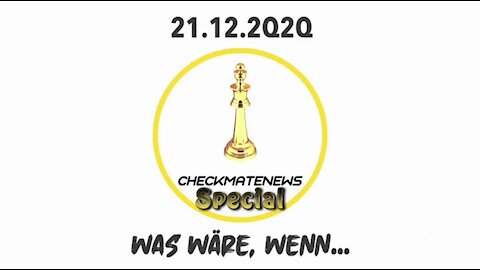 ♟♟ CheckMateNews Special vom 21.12.2Q2Q ♟♟ "Was wäre, wenn..."