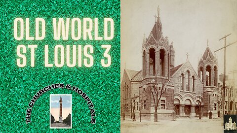 Old World St Louis 3: Churches & Hospitals
