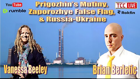 Prigozhin’s Mutiny, Zaporozhye False Flag, & Russia-Ukraine w/ Vanessa Beeley & Brian Berletic