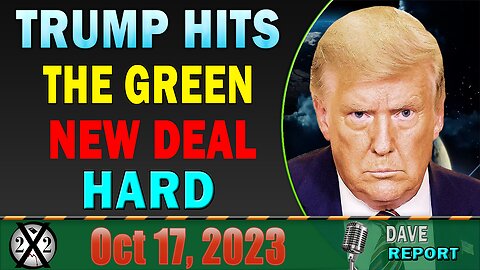 X22 Dave Report! Trump Hits The Green New Deal Hard