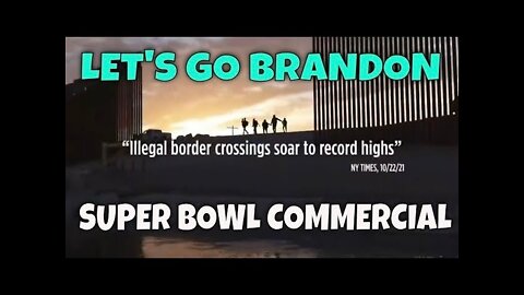 LET'S GO BRANDON SUPERBOWL AD! (How Did I Miss This?)