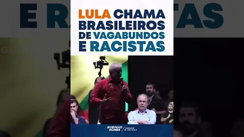 O maior bandido da história brasileira chamar os brasileiros de racistas e vagabundos #shots