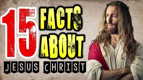 15 INCREDIBLE FACTS About JESUS CHRIST That Will SURPRISE You!