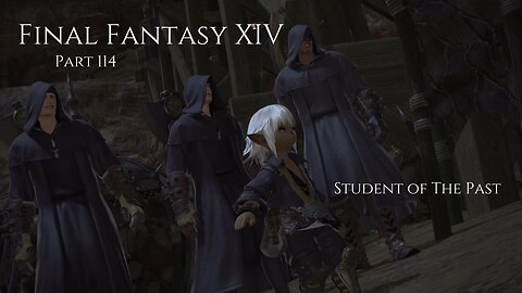 Final Fantasy XIV Part 114 - Student of The Past