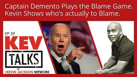 Joe Biden Captain Demento Plays the Blame Game - The Kevin Jackson Network KevTalks 59