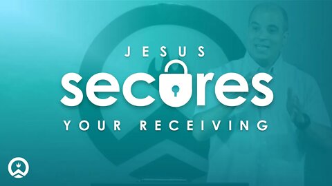 Jesus Secures Your Receiving (Short)
