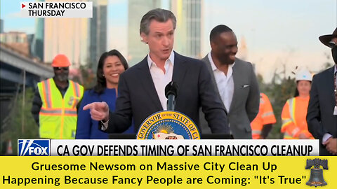 Gruesome Newsom on Massive City Clean Up Happening Because Fancy People are Coming: "It's True"