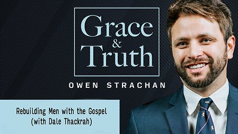 Rebuilding Men with the Gospel (with Dale Thackrah)