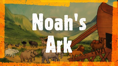 Noah's Ark And The Tower Of Babel (Genesis Chapters 6:1 to 9:17 and 11:1-9)
