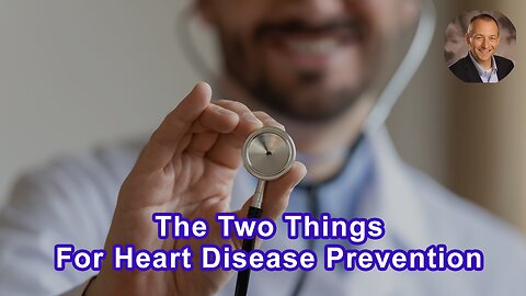 The Two Things People Really Need To Focus On For Heart Disease Prevention