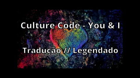 Culture Code - You & I ( Tradução // Legendado )