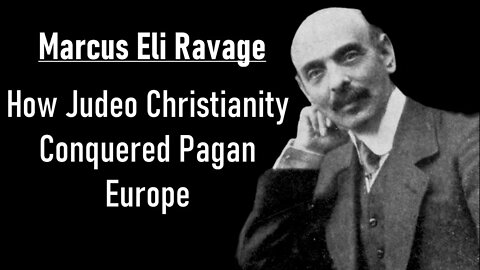 Marcus Eli Ravage explains how Judeo-Christianity conquered Pagan Europe