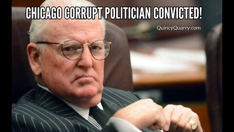 Chicago Corrupt Politician Convicted!