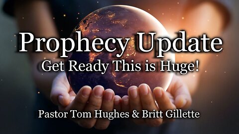 Prophecy Update: Get Ready This Is Huge!