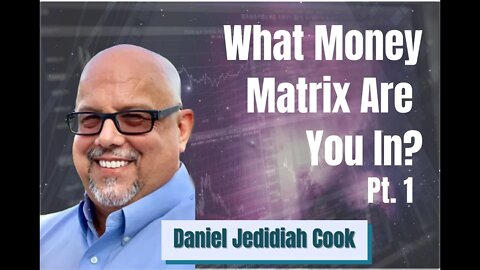 94: Pt. 1 What Money Matrix Are You In? - Daniel Jedidiah Cook on Spirit-Centered Business