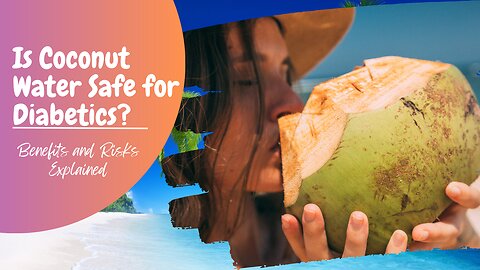 Can Diabetics Drink Coconut Water? The Ultimate Guide