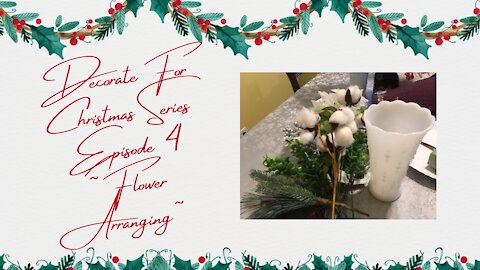 Christmas Decorating Series Episode 4 ~Flower Arranging~