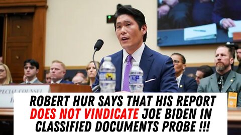 Robert Hur Did NOT Exonerate Joe Biden In Classified Documents Probe