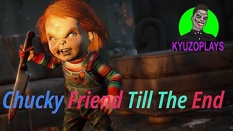 Kyuzoplays New Killer Chucky - Friend Till The End