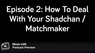 Shidduch Podcast Episode 2