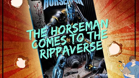 The Horseman Is Coming To The Rippaverse