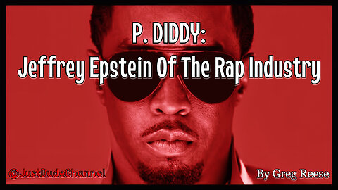 P. DIDDY: Jeffrey Epstein Of The Rap Industry | Greg Reese