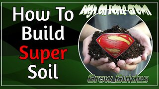 How to Build Super Soil for Growing Cannabis