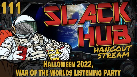 Slack Hub 111: Halloween 2022, War Of The Worlds Listening Party