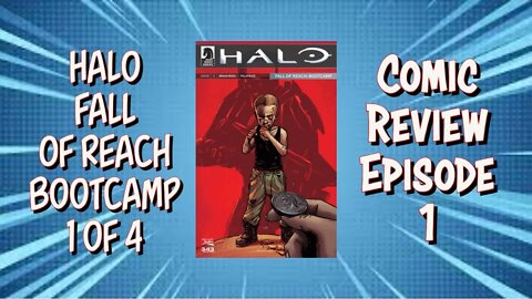 Halo Fall of Reach Bootcamp 1of 4: Comic Review Ep 1