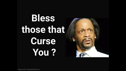 Bless those that Curse you ?? REALLY ??? SAYS WHO???
