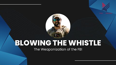 6. The Feds | Blowing the Whistle: The Weaponization of the FBI