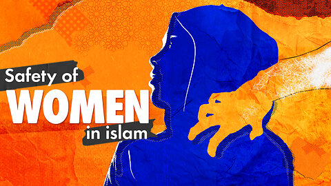 Saftey of Women in Islam | Rights of Women In Islam | What Islam really says about women